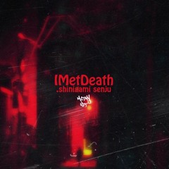 IMetDeath (Prod. by MUTNYPDT)