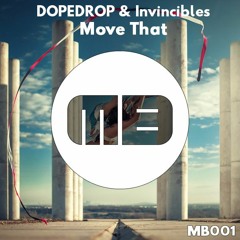DOPEDROP X Invincibles - Move That [MB001]