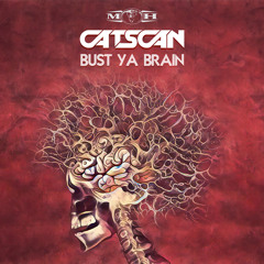 Catscan - Bust Ya Brain [MOHDIGI186]