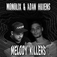 Monolix & Adan Hujens - Melody Killers (Original Mix)[FREE DOWNLOAD]