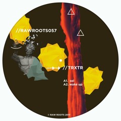 Trxtr - Sol [RAWROOTS057]