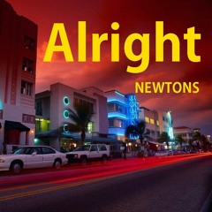 Alright - NEWTONS
