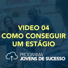 Video 04 - Série "Como conseguir um estágio" - É Preciso Ter Flexibilidade de Horários