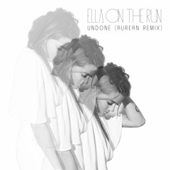 Ella On The Run - Undone (Aurean Remix)