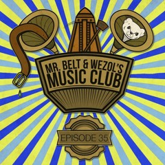 Mr. Belt & Wezol's Music Club 35