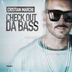 CRISTIAN MARCHI - Check Out Da Bass (Time Records) PREVIEW