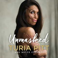 Unmasked by Turia Pitt & Bryce Corbett, Narrated by Belinda McClory, Michael Hoskin, & Turia Pitt