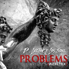 D. Lector feat. Los Fidel - "Problems" (AZ Remix)