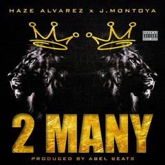 Haze Alvarez x J. Montoya - 2 Many prod by Abel Beats