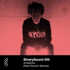 BinarySound #05 | Ali Moghrani [Plaisir Records / Memoria]