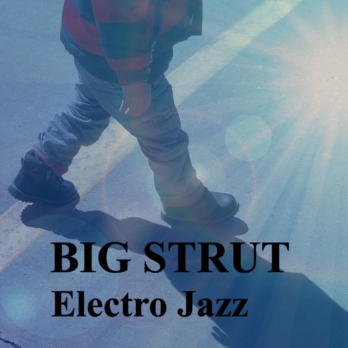 Big Strut - Electro Jazz (f. Len Cagle - alto sax, Dave - piano)