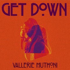 GET DOWN | Vallerie Muthoni