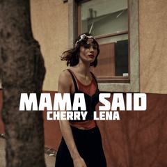 Cherry Lena - Mama Said (Prod. By Kawfee)