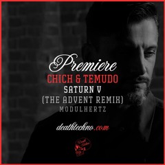 DT:Premiere | Chich & Temudo - Saturn V (The Advent Remix) [Modulhertz]