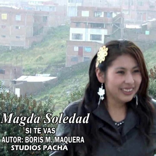 Stream Magda soledad si te vas HD.® by Roger yana | Listen online for free  on SoundCloud