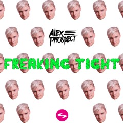 Alex Prospect - Freaking Tight