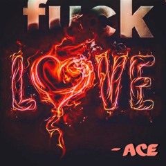 Ace - Fuck Love ft. Napier