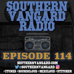 Episode 114 - Southern Vangard Radio