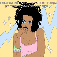Lauryn Hill - The Sweetest Thing (Ry Toast Mahogany Remix)