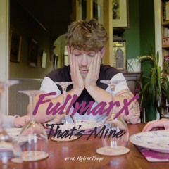 FullMarx - That's Mine (prod. Hybrid Freqs)