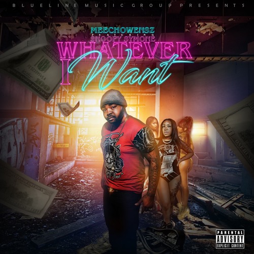 Meechowensz Whatever I Want  Featuring G.O & SnoopySymone