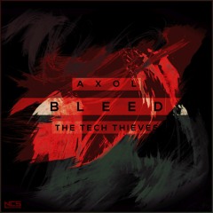 Axol & The Tech Thieves - Bleed [Ncs Release]