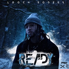 Looch Bodega - Ready (Prod. DjKadel)