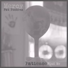 Mercy x Fat Pockets - Patience (Find Me)