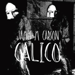 Calico - Out Now - jamesmcarson.bandcamp.com