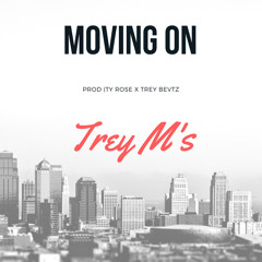 Moving On X Trey M's
