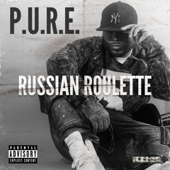 P.U.R.E- Russian Roulette (Dirty)