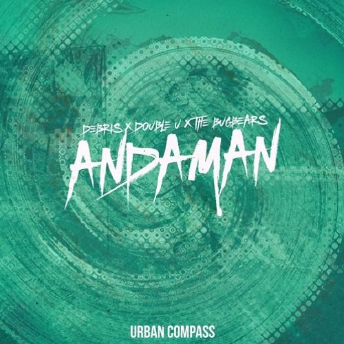 Debris X Double U X The Bugbears - Andaman (StunBreaks & Radiactive Breakz Reflip)