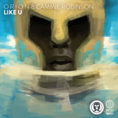 O R I O N & Cammie Robinson - Like U