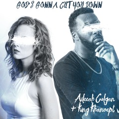 God's Gonna Cut You Down - Aileeah Colgan ft. King Khancept
