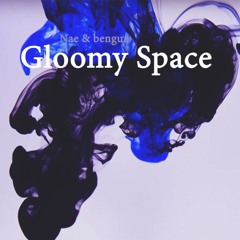 Nae & bengun - Gloomy Space