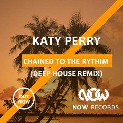 Katy Perry - Chained To The Rhythm (Deep House Remix)