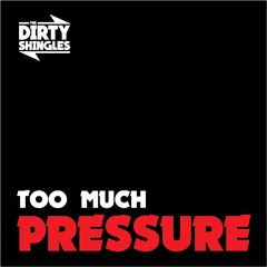 Too Much Pressure