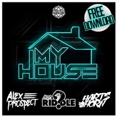 Alex Prospect & Hartshorn Feat. MC Riddle- My House (FREE DOWNLOAD)