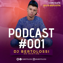 PODCAST #001 - DJ BERTOLOSSI DO MARTINS