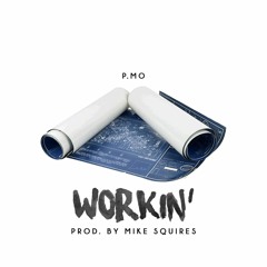 P.MO - Workin' (Prod. By Mike Squires) @Hashtaghhblog