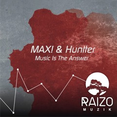 MAX! & Huntter - Music Is The Answer - Free Download