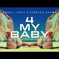 Donell Lewis - For My Baby Ft. Kennyon Brown (Prod. By DJ Noiz)
