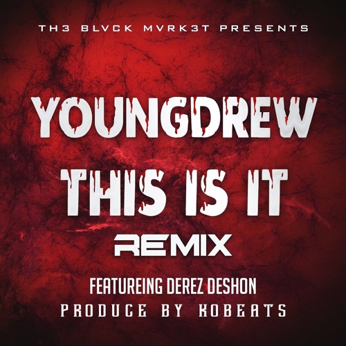 This Is It RemixYoung Drew Ft Derez Deshon