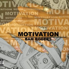 Bam Rogers - Motivation
