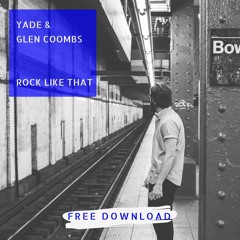 Yade & Glen Coombs - Rock Like That  <<Free Download>>