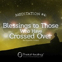 ThetaHealing Meditation 4 - Blessings to Those Who Have Crossed Over