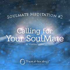 ThetaHealing Meditation 6 - Calling for a Soul Mate