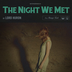 The Night We Met // Lord Huron