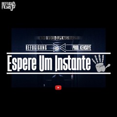 REFUGIGANG - Espere Um Instante (prod. Kensaye) [Single]