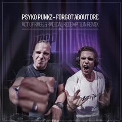 Psyko Punkz - Forgot About Dre (Act Of Rage & Radical Redemption Remix) (HardCombination Edit)